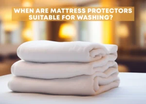 When are mattress protectors suitable for washing? 