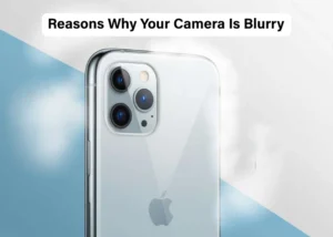 Reasons Why Your Camera Is Blurry