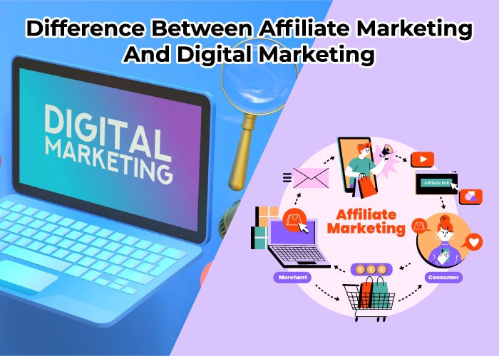 What Is The Difference Between Affiliate Marketing and Digital Marketing
