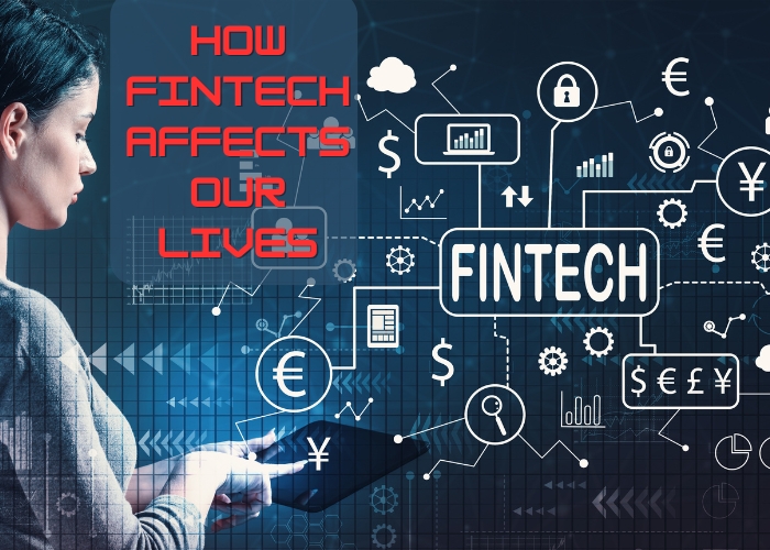 How Fintech affects our lives