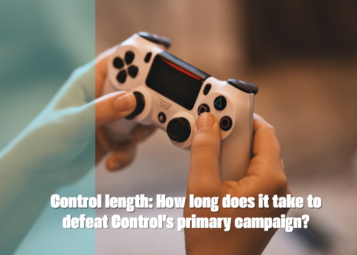 Control length How long does it take to defeat Control's primary campaign