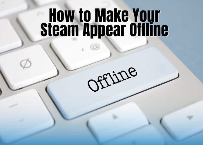 How to Make Your Steam Appear Offline