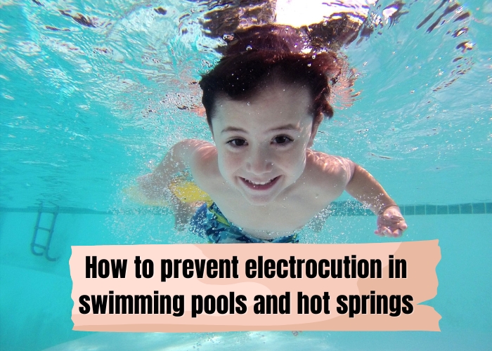 How to prevent electrocution in swimming pools and hot springs
