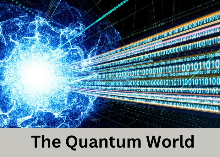 The Quantum World