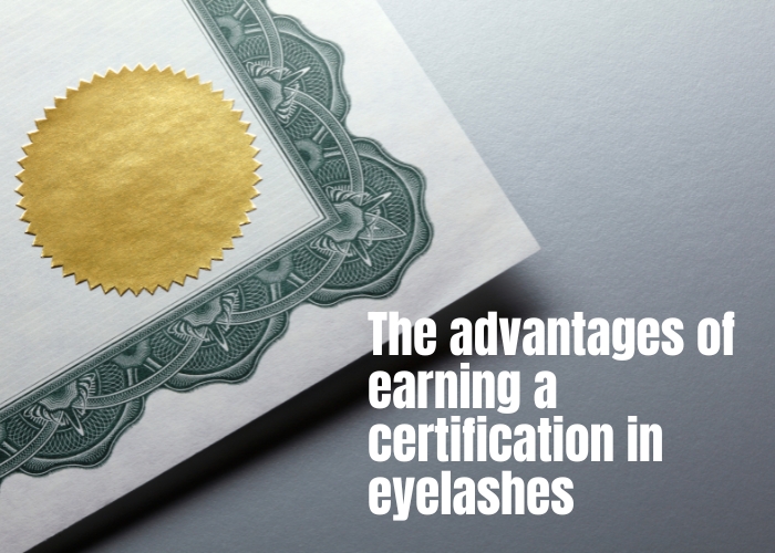 The advantages of earning a certification in eyelashes