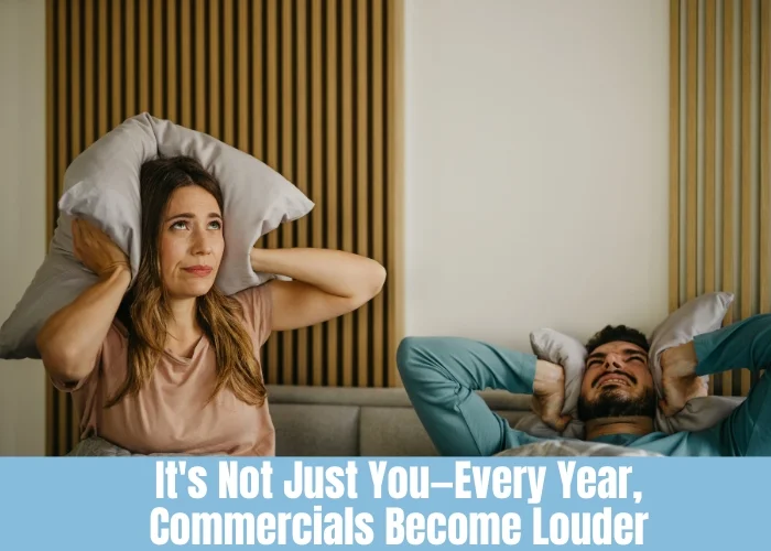 It's Not Just You—Every Year, Commercials Become Louder