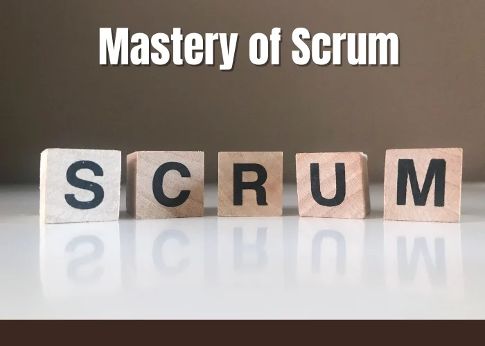 Mastery of Scrum