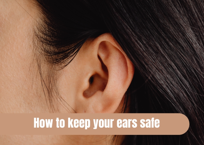 How to keep your ears safe