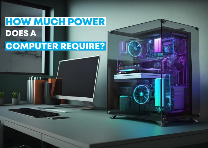 How much power does a computer require?